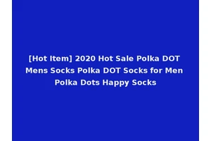 [Hot Item] 2020 Hot Sale Polka DOT Mens Socks Polka DOT Socks for Men Polka Dots Happy Socks