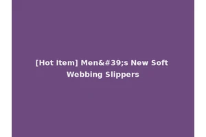 [Hot Item] Men's New Soft Webbing Slippers