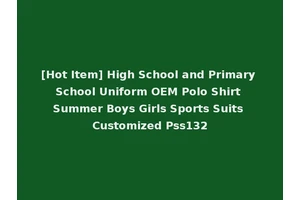 [Hot Item] High School and Primary School Uniform OEM Polo Shirt Summer Boys Girls Sports Suits Customized Pss132