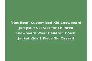 [Hot Item] Customized Kid Snowboard Jumpsuit Ski Suit for Children Snowboard Wear Children Down Jacket Kids 1 Piece Ski Overall