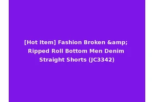 [Hot Item] Fashion Broken &amp; Ripped Roll Bottom Men Denim Straight Shorts (JC3342)