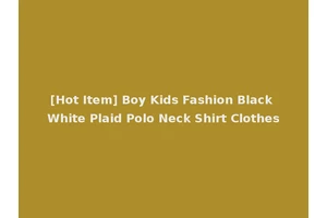 [Hot Item] Boy Kids Fashion Black White Plaid Polo Neck Shirt Clothes