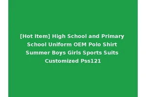 [Hot Item] High School and Primary School Uniform OEM Polo Shirt Summer Boys Girls Sports Suits Customized Pss121