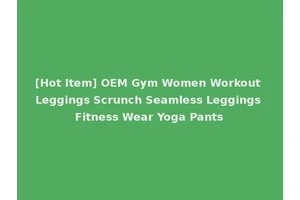 [Hot Item] OEM Gym Women Workout Leggings Scrunch Seamless Leggings Fitness Wear Yoga Pants