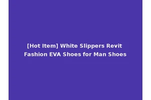 [Hot Item] White Slippers Revit Fashion EVA Shoes for Man Shoes