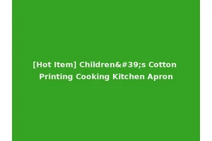 [Hot Item] Children's Cotton Printing Cooking Kitchen Apron