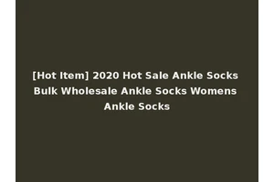 [Hot Item] 2020 Hot Sale Ankle Socks Bulk Wholesale Ankle Socks Womens Ankle Socks