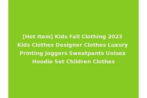 [Hot Item] Kids Fall Clothing 2023 Kids Clothes Designer Clothes Luxury Printing Joggers Sweatpants Unisex Hoodie Set Children Clothes