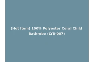 [Hot Item] 100% Polyester Coral Child Bathrobe (LYB-007)