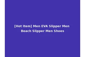 [Hot Item] Men EVA Slipper Men Beach Slipper Men Shoes