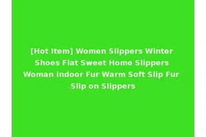 [Hot Item] Women Slippers Winter Shoes Flat Sweet Home Slippers Woman Indoor Fur Warm Soft Slip Fur Slip on Slippers