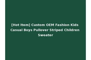 [Hot Item] Custom OEM Fashion Kids Casual Boys Pullover Striped Children Sweater