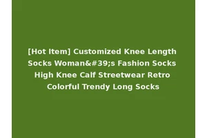 [Hot Item] Customized Knee Length Socks Woman's Fashion Socks High Knee Calf Streetwear Retro Colorful Trendy Long Socks