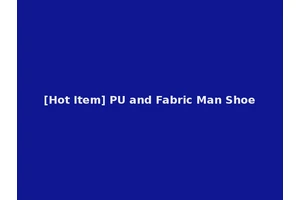 [Hot Item] PU and Fabric Man Shoe