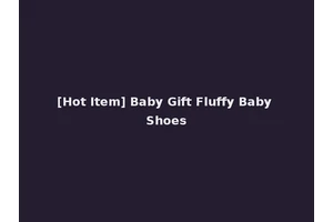 [Hot Item] Baby Gift Fluffy Baby Shoes