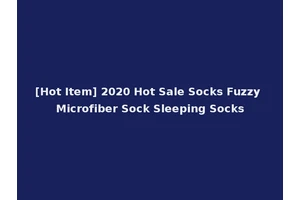 [Hot Item] 2020 Hot Sale Socks Fuzzy Microfiber Sock Sleeping Socks