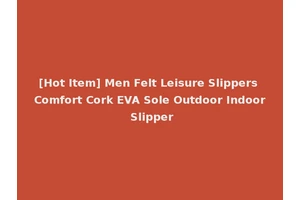 [Hot Item] Men Felt Leisure Slippers Comfort Cork EVA Sole Outdoor Indoor Slipper