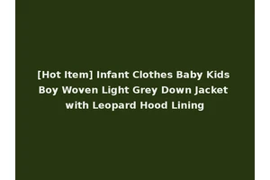 [Hot Item] Infant Clothes Baby Kids Boy Woven Light Grey Down Jacket with Leopard Hood Lining