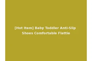 [Hot Item] Baby Toddler Anti-Slip Shoes Comfortable Flattie
