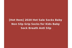 [Hot Item] 2020 Hot Sale Socks Baby Non Slip Grip Socks for Kids Baby Sock Breath Anti Slip