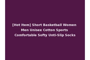 [Hot Item] Short Basketball Women Men Unisex Cotton Sports Comfortable Softy Unti-Slip Socks