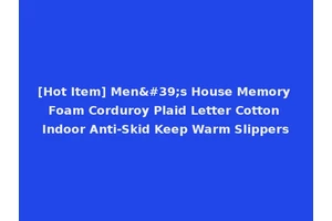 [Hot Item] Men's House Memory Foam Corduroy Plaid Letter Cotton Indoor Anti-Skid Keep Warm Slippers