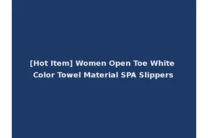 [Hot Item] Women Open Toe White Color Towel Material SPA Slippers