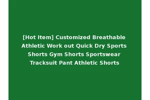 [Hot Item] Customized Breathable Athletic Work out Quick Dry Sports Shorts Gym Shorts Sportswear Tracksuit Pant Athletic Shorts