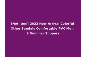 [Hot Item] 2022 New Arrival Colorful Other Sandals Comfortable PVC Men′ S Summer Slippers