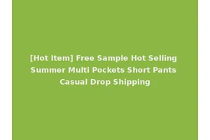 [Hot Item] Free Sample Hot Selling Summer Multi Pockets Short Pants Casual Drop Shipping
