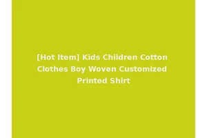 [Hot Item] Kids Children Cotton Clothes Boy Woven Customized Printed Shirt