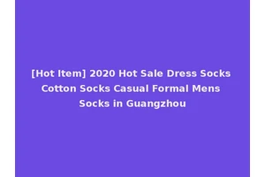 [Hot Item] 2020 Hot Sale Dress Socks Cotton Socks Casual Formal Mens Socks in Guangzhou