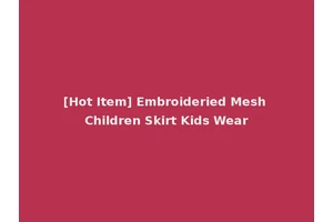 [Hot Item] Embroideried Mesh Children Skirt Kids Wear