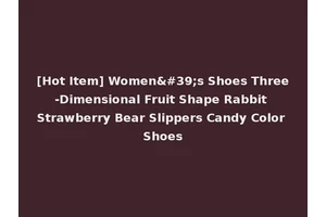 [Hot Item] Women's Shoes Three-Dimensional Fruit Shape Rabbit Strawberry Bear Slippers Candy Color Shoes