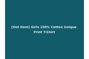 [Hot Item] Girls 100% Cotton Unique Print T-Shirt