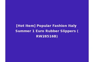 [Hot Item] Popular Fashion Italy Summer 1 Euro Rubber Slippers (RW28516B)
