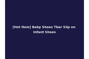 [Hot Item] Baby Shoes Tbar Slip on Infant Shoes