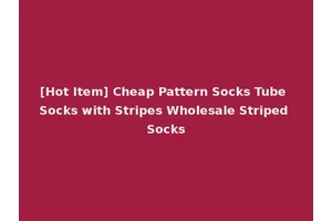 [Hot Item] Cheap Pattern Socks Tube Socks with Stripes Wholesale Striped Socks