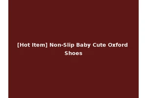 [Hot Item] Non-Slip Baby Cute Oxford Shoes