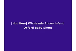 [Hot Item] Wholesale Shoes Infant Oxford Baby Shoes