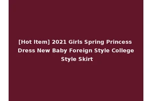 [Hot Item] 2021 Girls Spring Princess Dress New Baby Foreign Style College Style Skirt