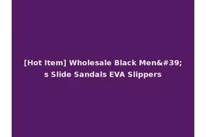 [Hot Item] Wholesale Black Men's Slide Sandals EVA Slippers