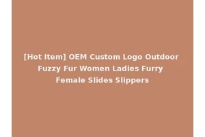 [Hot Item] OEM Custom Logo Outdoor Fuzzy Fur Women Ladies Furry Female Slides Slippers