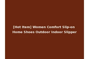 [Hot Item] Women Comfort Slip-on Home Shoes Outdoor Indoor Slipper