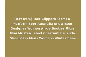 [Hot Item] Tazz Slippers Tasman Platform Boot Australia Snow Boot Designer Women Ankle Booties Ultra Mini Mustard Seed Chestnut Fur Slide Sheepskin Mens Womens Winter Shoe