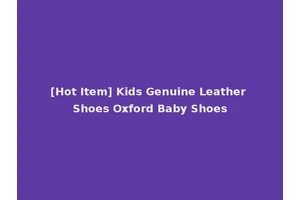 [Hot Item] Kids Genuine Leather Shoes Oxford Baby Shoes