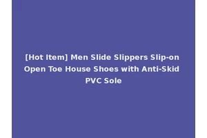 [Hot Item] Men Slide Slippers Slip-on Open Toe House Shoes with Anti-Skid PVC Sole