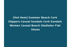 [Hot Item] Summer Beach Cork Slippers Casual Sandals Cork Sandals Women Casual Beach Gladiator Flat Shoes