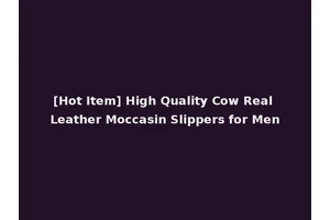 [Hot Item] High Quality Cow Real Leather Moccasin Slippers for Men