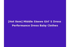 [Hot Item] Middle Sleeve Girl′ S Dress Performance Dress Baby Clothes